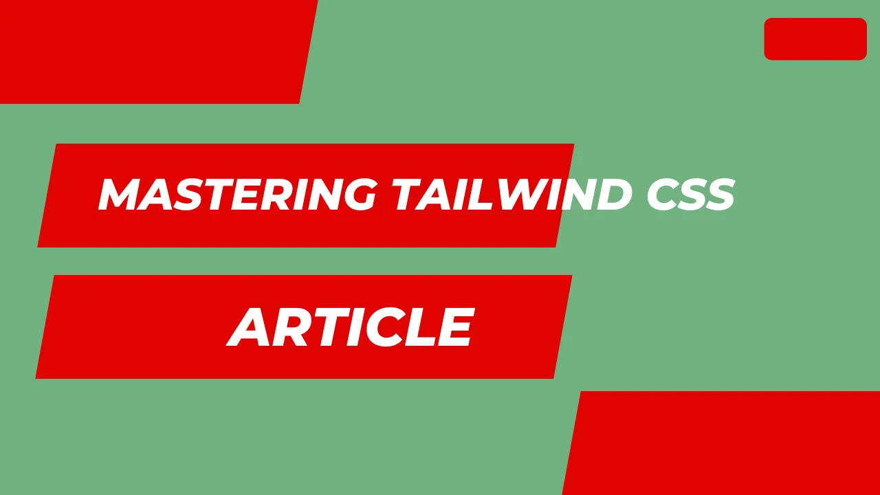 Mastering Tailwind CSS